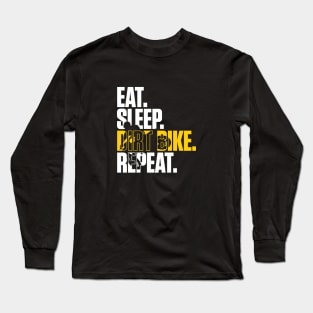 Eat Sleep Dirt Bike Repeat Long Sleeve T-Shirt